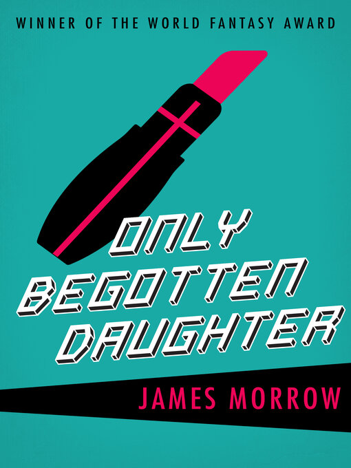 Title details for Only Begotten Daughter by James Morrow - Available